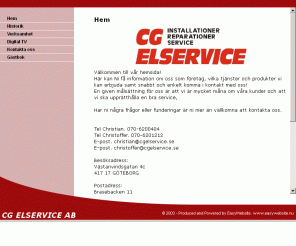 cgelservice.se:  CG ELSERVICE AB cg elservice,elinstallationer,elektriker,jordfelsbrytare,kameraövervakning,bensinstation,golvvärme,digitaltv,boxer,belysning,spothlights,servicebil,belysningsvård,fastighetsservice,tvantenn,termostat
Elinstallationer utföres proffsigt och seriöst av litet familjeföretag.