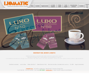 liomatic.it: Liomatic S.p.A. - Distributori automatici di caffè Lavazza, bevande calde, fredde e snack
Distributori automatici con bevande calde, fredde, snack dolci e salati, panini, tramezzini. I nostri distributori automatici sono a Perugia, Terni, San Giustino, Rieti, Rimini, Pesaro, Jesi, Osimo, Ascoli Piceno, Pescara, San Salvo, Apricena, Potenza, Cosenza, Villa San Giovanni