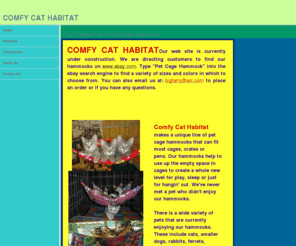 comfycathabitat.com: Pet cage hammock, Comfy Cat Habitat Home
Comfy Cat Habitat makes pet cage hammocks in a variety of sizes. We also custom make hammocks for larger pens, outdoor pens, show pens or any size you may need.