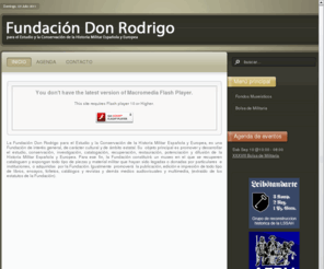 fundaciondonrodrigo.com: Fundación Don Rodrigo - Bienvenidos
Nuestro objeto principal es promover y desarrollar el estudio, conservación, investigación, catalogación, recuperación, restauración, potenciación y difusión de la Historia Militar Española y Europea