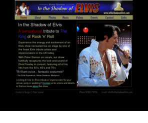 intheshadowofelvis.com: Home: Peter Sisman - In the Shadow of Elvis - UK Elvis Tribute Artist and Elvis Presley Impersonator
UK Elvis Tribute, UK Elvis Impersonator, Elvis Tribute Artist and Elvis Impersonator, Peter Sisman is one of the finest Elvis Presley tribute and Elvis impersonators in the UK, www.intheshadowofelvis.com