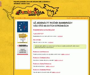 bambiriada.cz: Bambiriáda 2009
Bambiriáda je největší přehlídkou činnosti sdružení dětí a mládeže a středisek volného času.