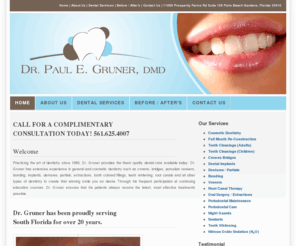 grunerdentistry.com: Dr. Paul E. Gruner, DMD | Dentist and cosmetic services.
Dentist and cosmetic services. Practicing the art of dentistry since 1989, Dr. Gruner provides the finest quality dental care available today. Dr. Gruner has extensive experience in general and cosmetic dentistry such as crowns, bridges, porcelain veneers, bonding, implants, dentures, partials, extractions, tooth colored fillings, teeth whitening, root canals and all other types of dentistry to create that winning smile you so desire.  Through his frequent participation at continuing education courses, Dr. Guner ensures that his patients always receive the latest, most effective treatments possible.