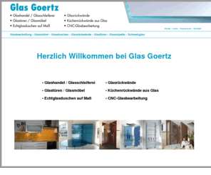 glas-goertz.de: Glaserei Glas Goertz
Der Spezialist fuer Glasbearbeitung, Glasfusing, Schmelzglas und Glasvitrinen