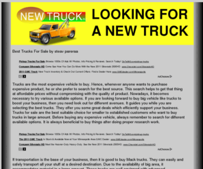 newtruck.biz: LOOKING FOR A NEW TRUCK
Trucks are the most expensive vehicle to buy. This search helps to get a New truck at an affordable prices.