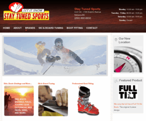 staytunedsports.com: Your Kelowna Ski Store - Stay Tuned Sports Kelowna
Your Kelowna Winter Ski and Snowsports Store. Full custom Boot Fitting. Full ski tuning with Wintersteiger machine.