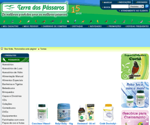 terradopassaros.com: :: Terra dos Pássaros :: Loja Virtual
Terra dos Pássaros, empresa especializada em produtos e acessórios para criação e manutenção de pássaros. Milhares de produtos para o sucesso de sua criação.