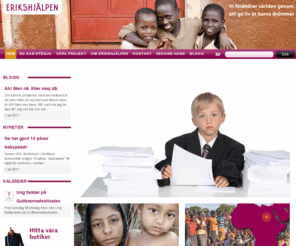 xn--erikshjlpen-r8a.com: Erikshjälpen förändrar världen genom att ge liv åt barns drömmar
Erikshjälpen förändrar världen genom att ge liv åt barns drömmar