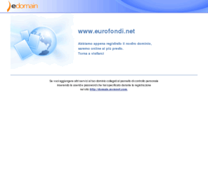 eurofondi.net: .:: eurofondi.net ::.
Registrazione domini italiani, europei ed internazionali di primo e secondo livello. Ampia offerta di servizi hosting.