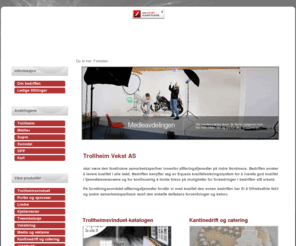 trollheim.no: Trollheim Vekst
Trollheim Vekst er en attføringsbedrift som består av flere avdelinger som spenner fra tradisjonell treindustri, mekanisk avd., kantinedrift og catering forskjellige sørvisoppdrag og til våre dyktige medarbeidere på vår media og reklameavdeling.