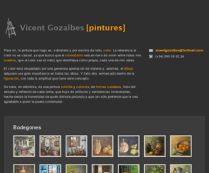 vicentgozalbespintures.com: Vicent Gozalbes [pintures]
Página personal del pintor Vicent Gozalbes