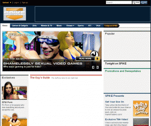 ifilmpro.com: 
				
					
						
							SPIKE.COM: Check out the premier online destination for Men!  
						
						
						
				   		
						
		            
	            
			
Check out Spike.com&#039;s seven distinct channels including Spike TV Shows, Girls Videos, UFC Videos, Games and Gadgets and MORE!