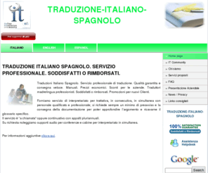 traduzione-italiano-spagnolo.com: TRADUZIONE ITALIANO SPAGNOLO. SERVIZIO PROFESSIONALE. SODDISFATTI O RIMBORSATI. | TRADUZIONE-ITALIANO-SPAGNOLO
Traduzioni Italiano Spagnolo. Servizio professionale di traduzione. Qualità garantita e consegna veloce. Manuali. Prezzi economici. Sconti per le aziende. Traduttori madrelingua professionisti. Soddisfatti o rimborsati. Promozioni per nuovi Clienti.