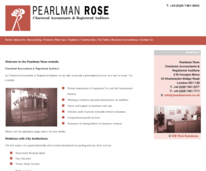 pearlmanrose.com: Accountant based in London - Pearlman Rose Chartered Accountants - City of London accountants - London CA
Welcome to the Pearlman Rose website.
Chartered Accountants & Registered Auditors based in London. We
specialize in Corporation Tax and Self Assessment Returns, minimise personal
and business tax liabilities including support on business start ups.