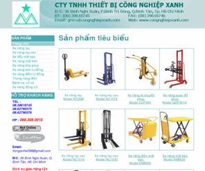 xecongnghiep.com: XE NÂNG HÀNG, XE NANG PALLET, XE NÂNG TAY - CTY CÔNG NGHIỆP XANH - Chuyên cung cấp xe nâng hàng chính hãng.
XE NÂNG, xe nâng hàng, xe nang hang, cung cấp xe nâng tay, xe nâng tay cao, xe nâng động cơ, xe nâng đẩy bàn :08.39618745.NSX Đài Loan,TCM Nhật Bản.Sản phẩm chất lượng, giá rẻ, xuất xứ chính hãng, dịch vụ hậu mãi tin cậy. 

Đ/C: 36 Đình Nghi Xuân, Q. Bình Tân, Hồ Chí Minh.
Email: honganhe398@gmail.com.
Skype: xenangso1
Website: http://www.xecongnghiep.com/