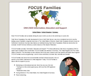 focusfamilies.org: Focus Families, Septo-optic dysplasia, Optic nerve hypoplasia
septo-optic dysplasia support group with
email list of parents who have children with SOD and optic nerve hypoplasia