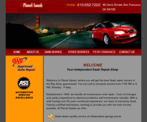 planetsaab.com: Saab Auto Repair | Auto Repair Shop | San Francisco | Marin | Honda | Acura | Toyota | Lexus
All maintenance and repair for Saab 
and other fine cars. We have factory trained technicans. We are located in San Francisco.