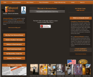 viscomsys.com: Touch Screen Kiosks : Computer Kiosks : ADVANCED KIOSKS : USA Made Self-Service Kiosks : Custom Kiosk Software Design
Advanced Kiosks is one of the largest touch screen computer kiosk suppliers in the United States. Whether you need a Check-In Kiosk, Survey Kiosk, Trade Show Kiosk or Self-Service Kiosk, we have a solution for you. We provide top notch kiosk design, kiosk installation, kiosk software and hardware, along with great customer service. Our computer kiosks are made in the USA.