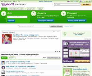 yahooabswers.com: Yahoo! Answers - Home
Yahoo! Answers is a new way to find and share information. You can ask questions on any topic, get answers from real people, and share your insights and experience.