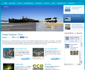 fraserexplorertours.com.au: Fraser Explorer Tours
Fraser Explorer Tours - Fraser Island Tours offer a fun and relaxing experience for all types of travellers with a choice of accommodation styles to suit.