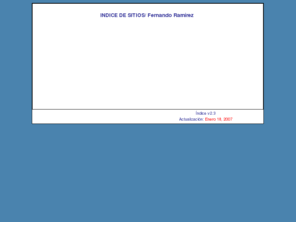 ftorrijos.com: Fernando Ramírez - Indice de Sitios
Index of all my main pages: Personal, Ventanotas, Piccolo Daimaoh,  Lab. DIE.