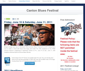 cantonbluesfest.org: Canton Blues Festival | Downtown Canton Events
Boogie woogie your way to Northeast Ohio's premier Blues Festival for a 2011 lineup that’s sure to strike a chord with blues fans large and small! The 10th installment of the FREE summer festival is happening in downtown Canton on Fri., June 10, & Sat., June 11, with headliners Michael Burks & Ronnie Baker Brooks.