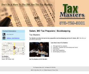 taxmastersmo.com: Tax Preparers Salem, MO - Tax Masters 573-729-3001
Tax Masters provides full-service tax preparation and bookkeeping services to Salem, MO. Full service year-round. Call 573-729-3001.