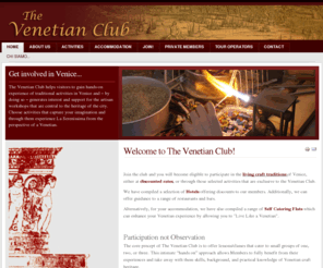 thevenetianclub.co.uk: Welcome to The Venetian Club!
The Venetian Club - organising activities in Venice: rowing, bookbinding, glassmaking, cookery, art, music, maskmaking, jewelry, bead making...