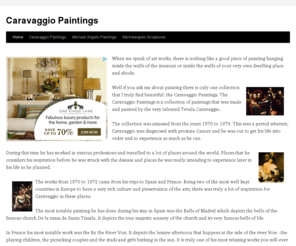 caravaggiopaintings.com: Caravaggio Paintings
When we speak of art works, there is nothing like a good piece of painting hanging inside the walls of the museum or inside the walls of your very own dwelling place and abode.