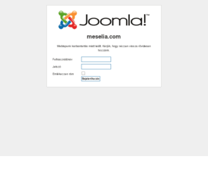 meselia.com: Köszöntjük weblapunkon
Joomla! - a dinamikus portálmotor és tartalomkezelő rendszer