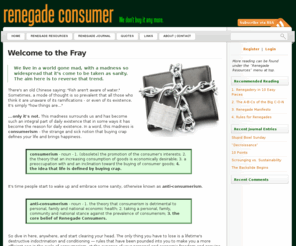 renegadeconsumer.info: Renegade Consumer
Ground Zero of the US Anti-Consumerism Movement