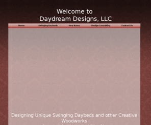 daydreamdesignsllc.com: Daydream Designs
Designing Swinging Daybeds and other Creative Woodworks