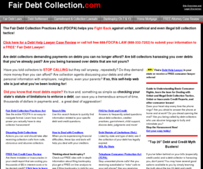 fair-debt-collection.com: Fair Debt Collection Practices Act - You can Fight Back!
Fair debt collection practices act explained with FREE collection dispute letters and instructions to stop bill collector's illegal harassment! Learn to fight back against unfair debt collection tactics!