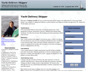 delivery-skipper.com: Yacht Delivery Skipper: Ireland and UK
Professional and experienced yacht delivery skipper available for yacht deliveries, assisted deliveries and skippered charters. RYA Yachtmaster Offshore.