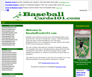 baseballcards101.com: Baseball Cards 101 - Collector Resources
Collector resources for baseball cards collecting information with store and online shopping suggestions for sports trading cards including baseball cards and supplies for sale.