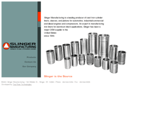 slingermfg.com: Slinger Manufacturing - Cylinder liners, pistons, sleeves
Slinger Manufacturing is a producer of cylinder liners, sleeve, pistons for automotive, industrial and diesel engine.