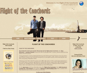 flightoftheconchordsfanclub.com: Flight of the Conchords - 4th best Unofficial fan site
Flight of the Conchords fan site information about New Zealander's Jemaine Clement & Bret McKenzie with information about their music, the HBO TV series, tours and New Zealand, its culture and people