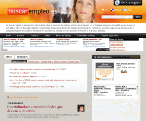 buscarempleo.es: BuscarEmpleo.es - Bolsa de empleo, trabajo y ofertas
En BuscarEmpleo.es encontrarás información sobre el mercado de trabajo, ofertas de empleo en las principales empresas de España, desde empresas privadas a ofertas de empleo público y oposiciones. Anunciamos bolsas de trabajo donde enviar tu currículum, así como sugerencias de formación y preparación para desarrollar y enriquecer tu currículum y mejorar así tus opciones de encontrar el trabajo deseado.