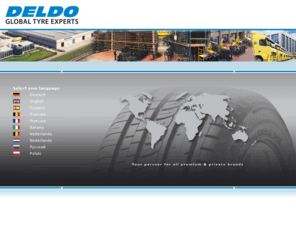 minerva-tyres.com: DELDO - Global Tyre Experts: Language selector
Deldo Autobanden N.V. is one of the largest tyre distributors in Europe. As an active import + export organisation, Deldo sells to over 40 countries worldwide. Since its foundation in 1973, Deldo has become a major player in the market. Deldo is a healthy and successful family business (Delcroix + Donckers = Deldo). Deldo offers a full product range of tyres (Car, Van, 4 x 4, SUV and Truck tyres) all stocked under one roof. Besides all the premium brands Deldo offers an interesting range of private (Minerva + Fortuna) and exclusive labels (Wanli, Sunny and Roadstone). More than 45 brands are housed under one roof at Deldo! Orders are delivered regularly throughout Europe with a just-in-time philosophy thanks to Deldo's massive stock of around 2 million tyres.