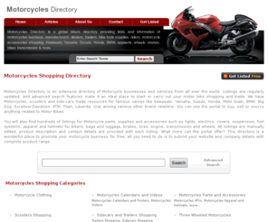 motorcyclesdir.com: Motorcycles Directory - Bikes Businesses & Motorcycle Shopping Directory
Motorcycles Directory is a directory of bikes & motorcycles shopping resource including bikers business, services, apparel, helmets, models, magazines, manufacturers, dealers, motorcycle parts & accessories, tools, scooters, tyre suppliers & much more.