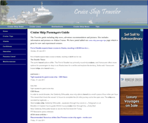 cruiseshiptraveler.com: Cruise Ship Passengers
cruise ship passengers information site includes news and information on destinations such Panama cruise or Caribbean cruise or Alaska cruises. Recommendation on what to bring on board and when to travel. Great suggestions for first time cruise ship traveler or the veteran.