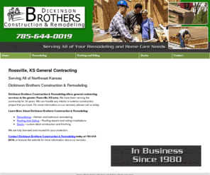 dickinsonbrothersremodeling.com: General Contracting Rossville, KS
In business since 1980. Dickinson Brothers Construction and Remodeling provides remodeling, roofing and siding, and decks to the Rossville, KS area.