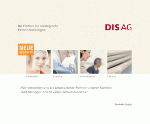 dis-ag.com: DIS AG – Ihr Partner für strategische Personallösungen
Viele interessante Informationen zur Jobsuche und zum Thema Zeitarbeit, Personaldienstleistungen, Arbeitnehmerüberlassung und Personalvermittlung und Projektmanagement. Bei uns finden Sie die passenden Mitarbeiter und Spezialisten 