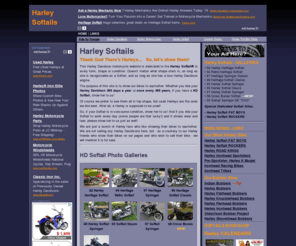 harleysoftails.com: Harley Davidson Softail Motorcycles
Contains info and photos of the Harley Softail and Heritage Softail classic motorcycles.