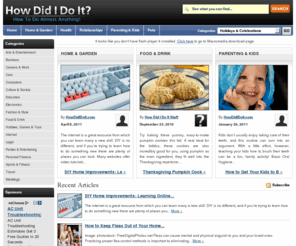 howdididoit.com: How To Do Almost Anything! | How Did I Do It?
Learn how to do almost anything at How Did I Do It?, the web site to find How To Do It instructions, guides and ideas.