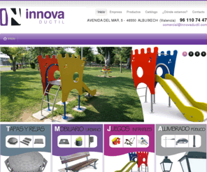 innovaductil.com: SELECCION-GAMAS-HOME
Seleccionamos los mejores productos, nos adaptamos al diseño, al precio, y siempre con el mejor servicio.
"Juegos infantiles", "Alumbrado público", "Tapas y rejas de fundición" y "Mobiliario urbano.