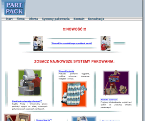 part-pack.pl: Systemy pakowania. Wypełniacze do paczek. Maszyny do pakowania.
Wypełniacz, wypełniacze do paczek, wypełniacze poduszki. Maszyny do pakowania, maszyny do wtwarzania folii bąbelkowej, pęcherzykowej, systemy pakowania w piankę. Folia bąbelkowa w rolach i arkuszach, folia pęcherzykowa, stretch, woreczki z pianką rosnącą, kształtki papierowe i polietlenowe