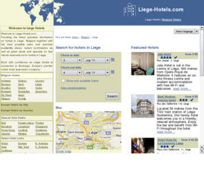 liege-hotels.com: Liege Hotels - all the best hotels in Liege, Belgium
Liege hotel & travel guide. Most complete directory of hotels in Liege, Belgium. Absolute best rates guaranteed, instant online confirmation.