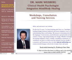 drmarkweisberg.com: Mark Weisberg, Ph.D.
Mark Weisberg, Ph.D. offers training in mind/body approaches to health and healing