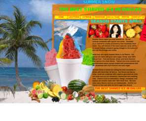 summersnowballs.com: summer snowballs Page 1.
the best shaved ice dallas.  Gourmet flavors 100% natural